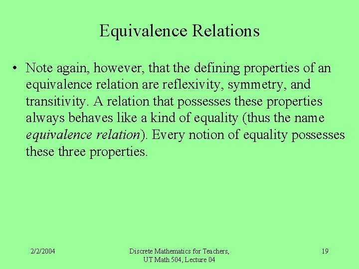 Equivalence Relations • Note again, however, that the defining properties of an equivalence relation