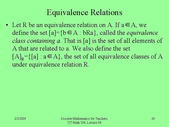 Equivalence Relations • Let R be an equivalence relation on A. If a∈A, we
