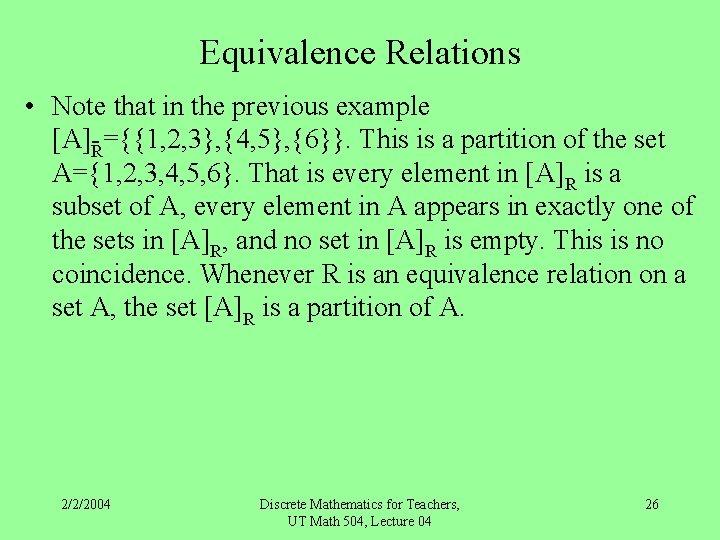 Equivalence Relations • Note that in the previous example [A] R={{1, 2, 3}, {4,