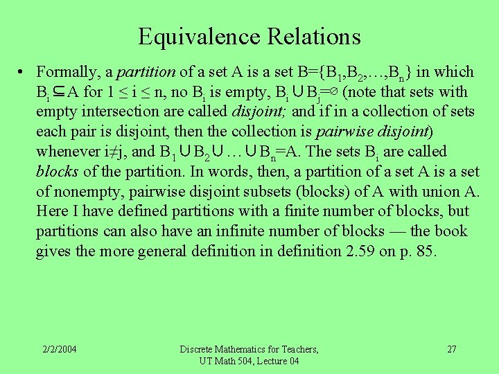 Equivalence Relations • Formally, a partition of a set A is a set B={B