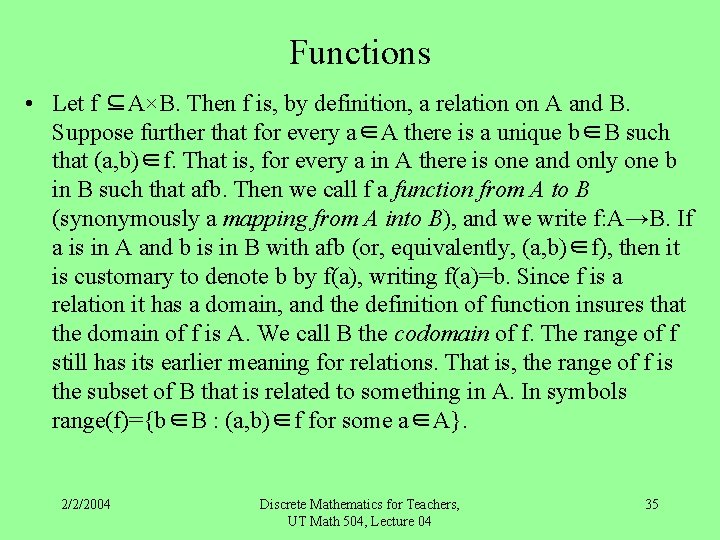 Functions • Let f ⊆A×B. Then f is, by definition, a relation on A