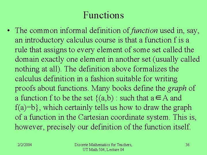 Functions • The common informal definition of function used in, say, an introductory calculus