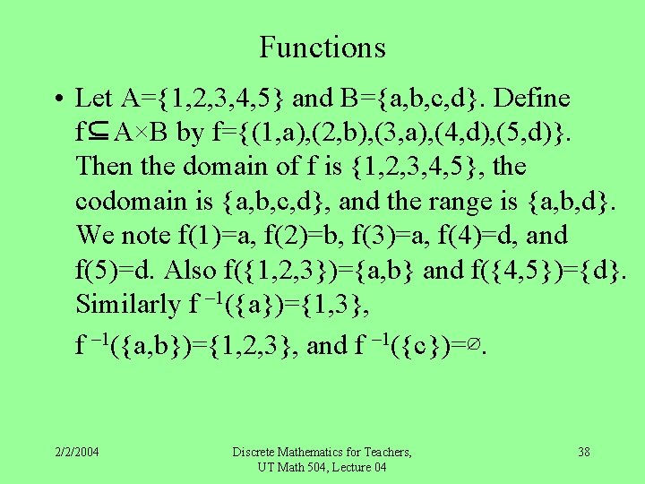 Functions • Let A={1, 2, 3, 4, 5} and B={a, b, c, d}. Define