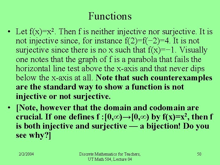 Functions • Let f(x)=x 2. Then f is neither injective nor surjective. It is