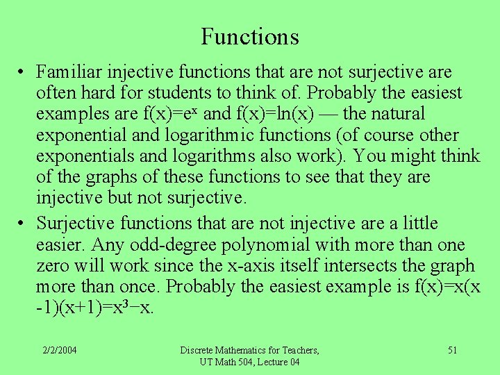 Functions • Familiar injective functions that are not surjective are often hard for students