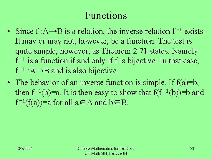 Functions • Since f : A→B is a relation, the inverse relation f −