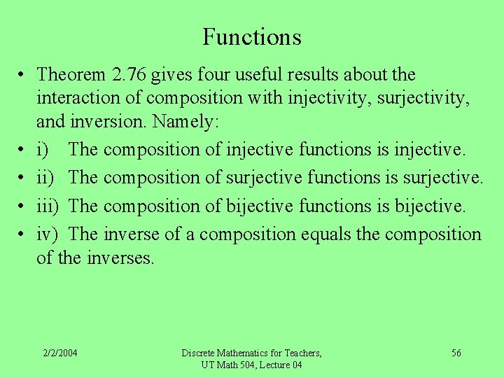Functions • Theorem 2. 76 gives four useful results about the interaction of composition