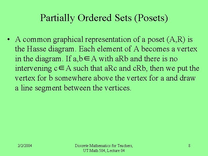 Partially Ordered Sets (Posets) • A common graphical representation of a poset (A, R)