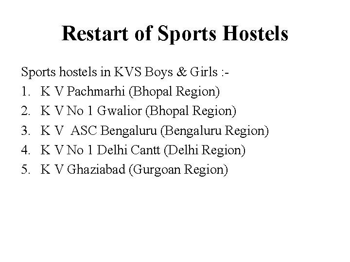 Restart of Sports Hostels Sports hostels in KVS Boys & Girls : 1. K