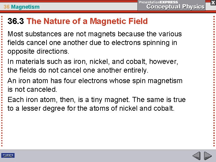 36 Magnetism 36. 3 The Nature of a Magnetic Field Most substances are not