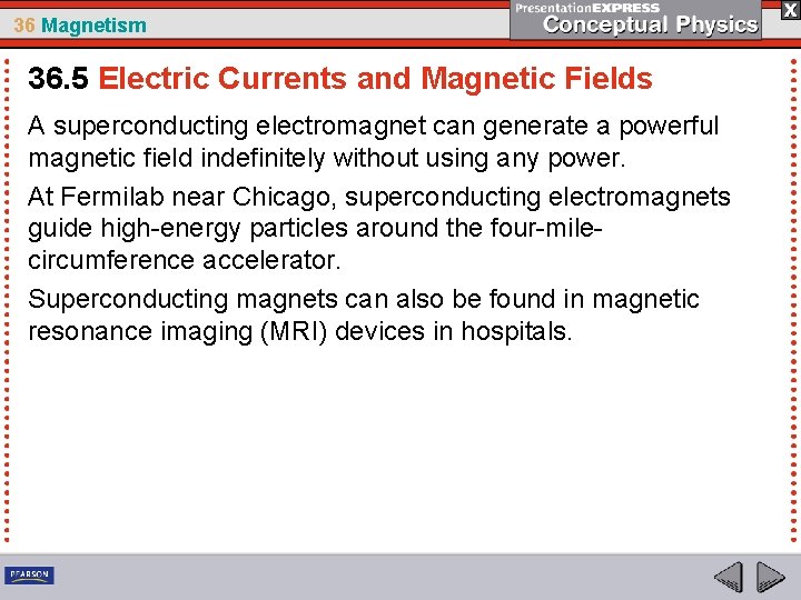 36 Magnetism 36. 5 Electric Currents and Magnetic Fields A superconducting electromagnet can generate