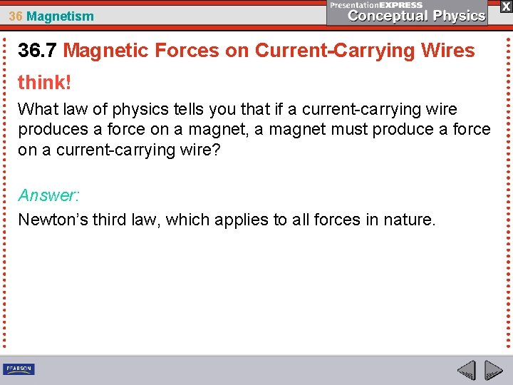36 Magnetism 36. 7 Magnetic Forces on Current-Carrying Wires think! What law of physics
