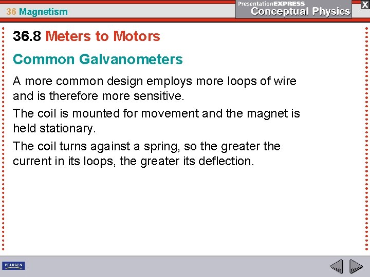36 Magnetism 36. 8 Meters to Motors Common Galvanometers A more common design employs
