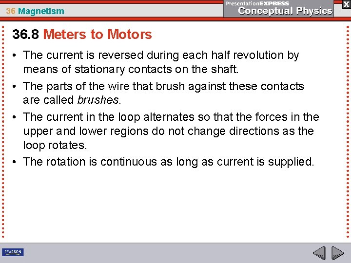 36 Magnetism 36. 8 Meters to Motors • The current is reversed during each