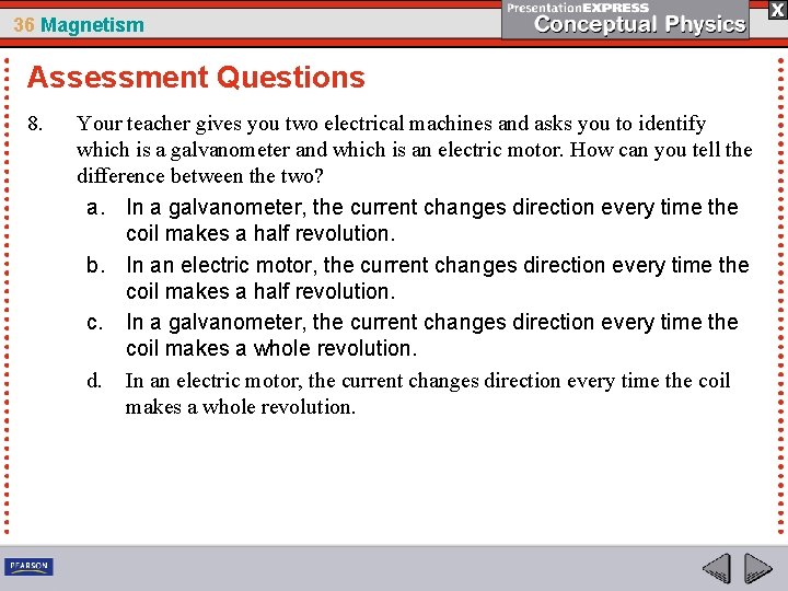 36 Magnetism Assessment Questions 8. Your teacher gives you two electrical machines and asks