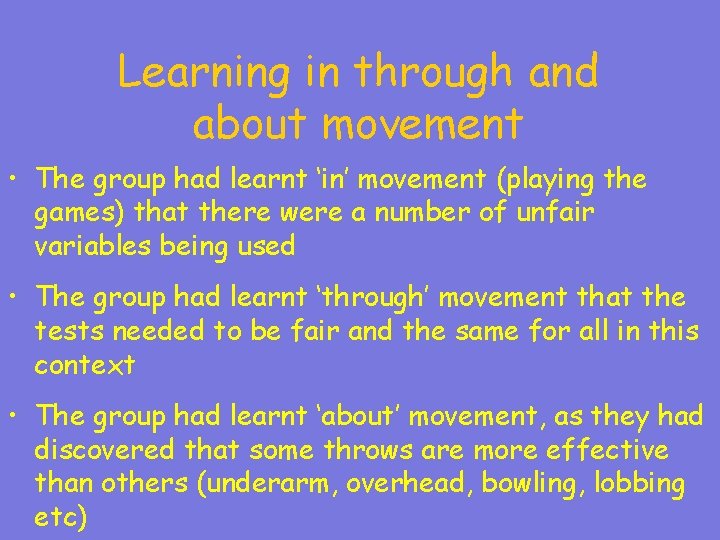 Learning in through and about movement • The group had learnt ‘in’ movement (playing