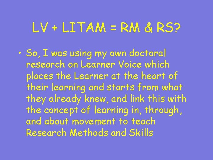 LV + LITAM = RM & RS? • So, I was using my own