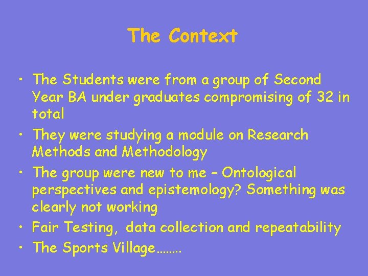 The Context • The Students were from a group of Second Year BA under