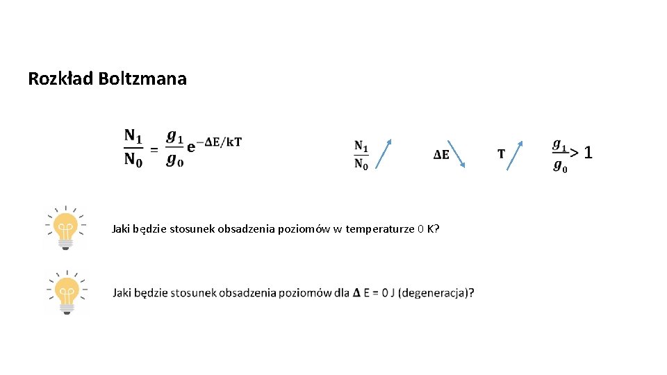 Rozkład Boltzmana = Jaki będzie stosunek obsadzenia poziomów w temperaturze 0 K? 