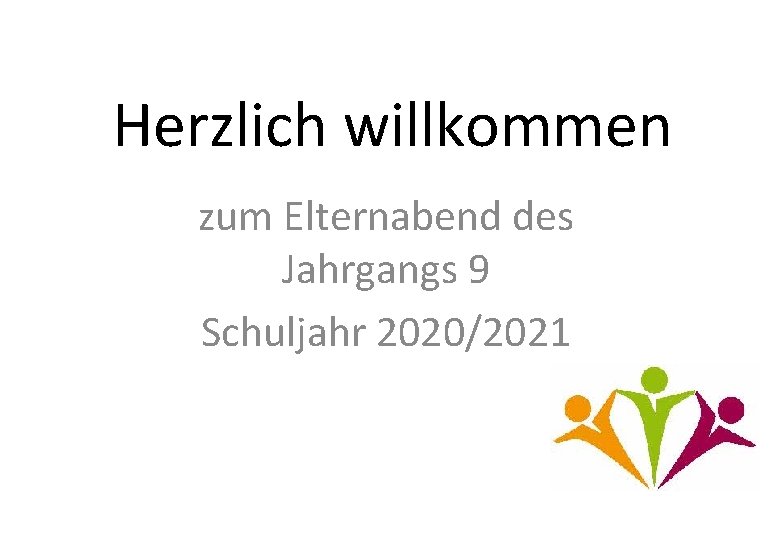 Herzlich willkommen zum Elternabend des Jahrgangs 9 Schuljahr 2020/2021 