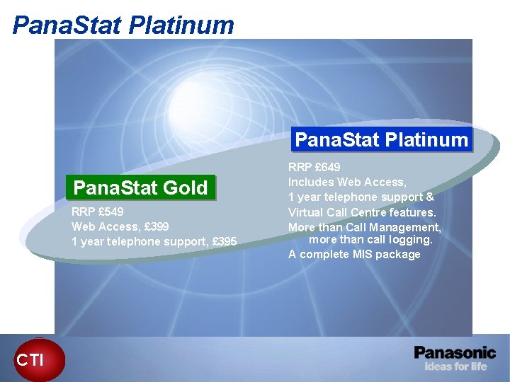 Pana. Stat Platinum Pana. Stat Gold RRP £ 549 Web Access, £ 399 1