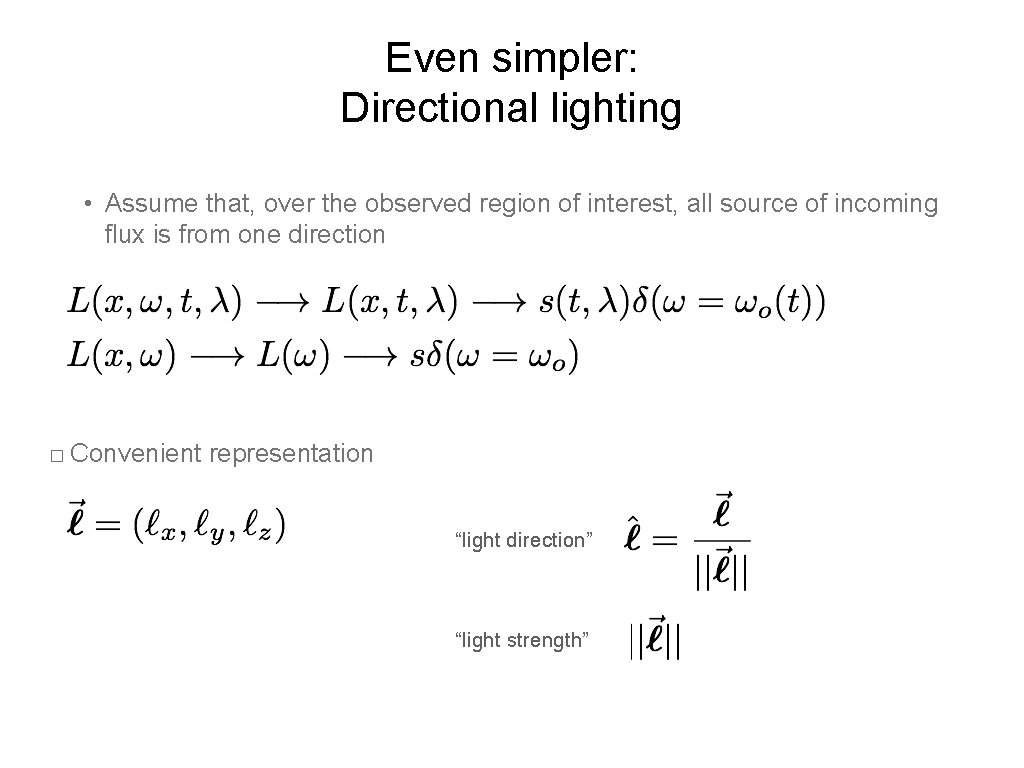 Even simpler: Directional lighting • Assume that, over the observed region of interest, all