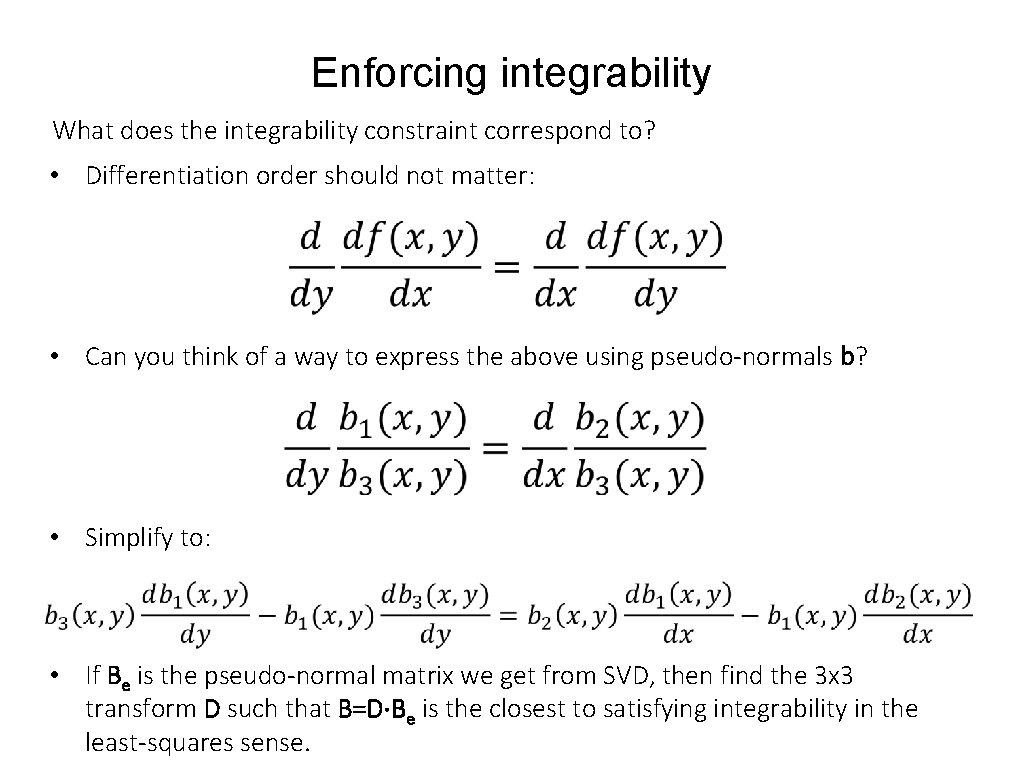 Enforcing integrability What does the integrability constraint correspond to? • Differentiation order should not