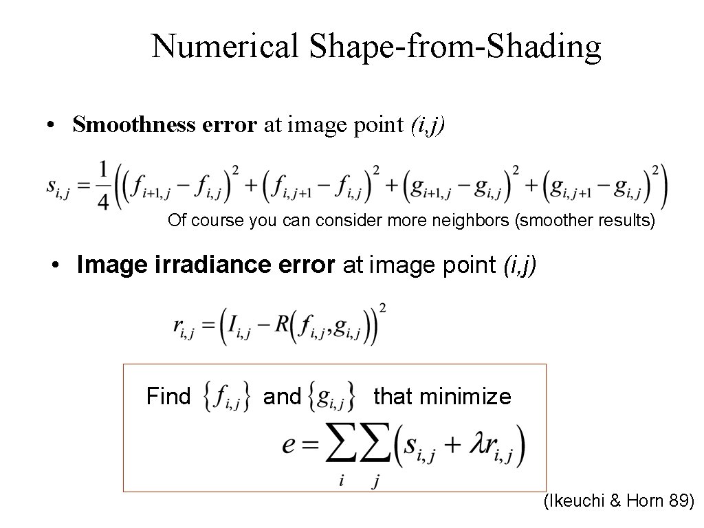 Numerical Shape-from-Shading • Smoothness error at image point (i, j) Of course you can