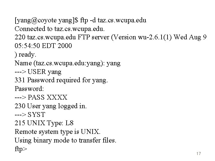 [yang@coyote yang]$ ftp -d taz. cs. wcupa. edu Connected to taz. cs. wcupa. edu.