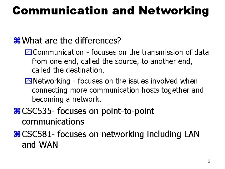 Communication and Networking z What are the differences? y. Communication - focuses on the