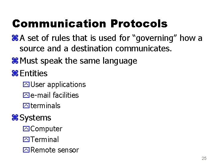 Communication Protocols z A set of rules that is used for “governing” how a