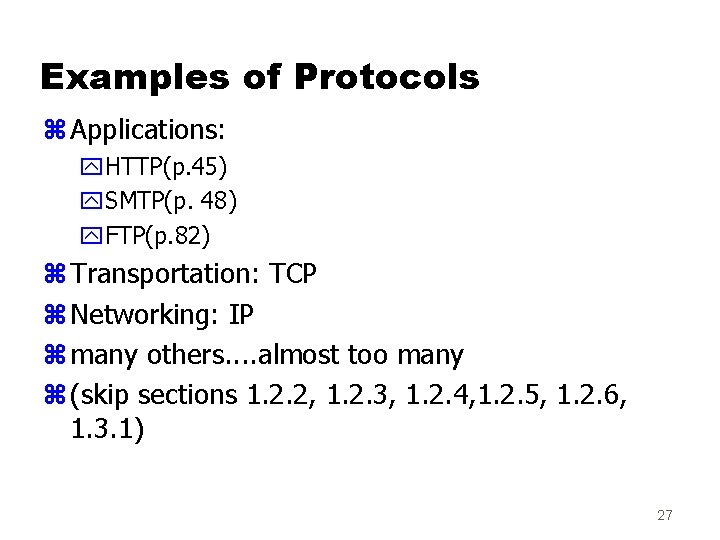 Examples of Protocols z Applications: y. HTTP(p. 45) y. SMTP(p. 48) y. FTP(p. 82)