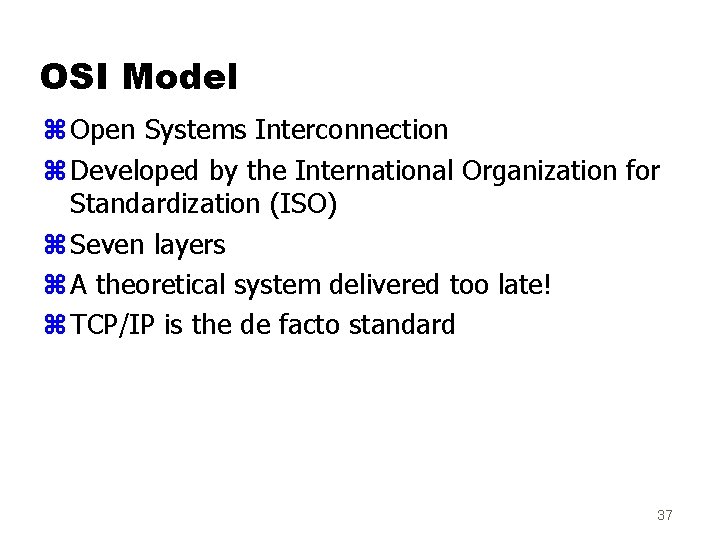 OSI Model z Open Systems Interconnection z Developed by the International Organization for Standardization