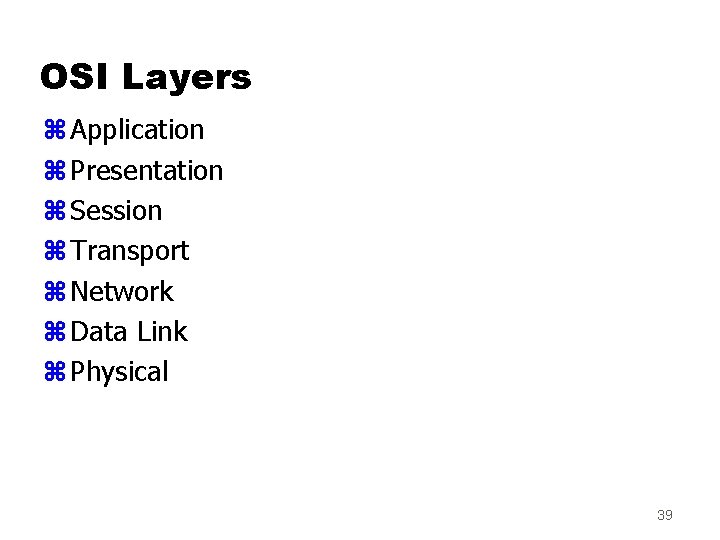 OSI Layers z Application z Presentation z Session z Transport z Network z Data