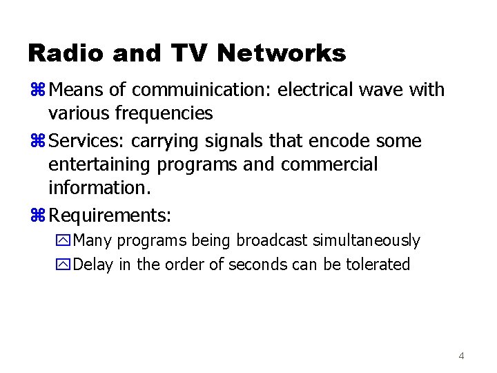 Radio and TV Networks z Means of commuinication: electrical wave with various frequencies z