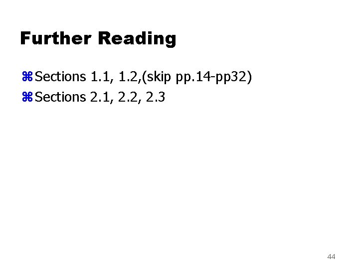 Further Reading z Sections 1. 1, 1. 2, (skip pp. 14 -pp 32) z