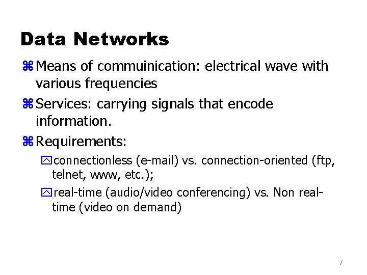 Data Networks z Means of commuinication: electrical wave with various frequencies z Services: carrying