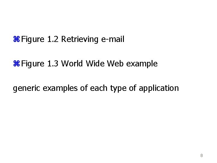 z Figure 1. 2 Retrieving e-mail z Figure 1. 3 World Wide Web example