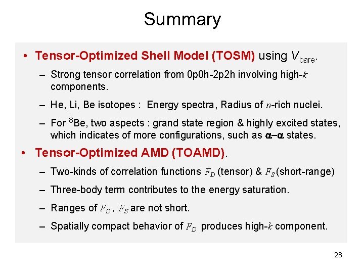 Summary • Tensor-Optimized Shell Model (TOSM) using Vbare. – Strong tensor correlation from 0