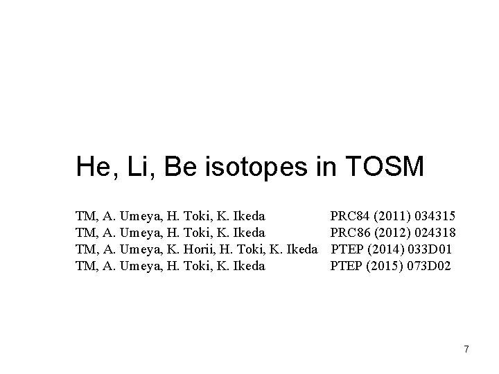 He, Li, Be isotopes in TOSM TM, A. Umeya, H. Toki, K. Ikeda PRC