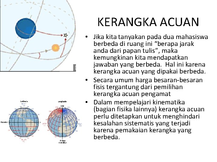 KERANGKA ACUAN • Jika kita tanyakan pada dua mahasiswa berbeda di ruang ini “berapa