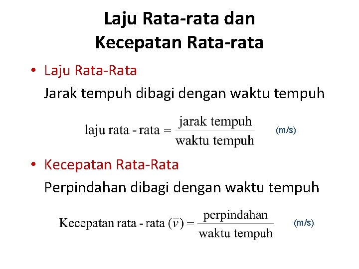 Laju Rata-rata dan Kecepatan Rata-rata • Laju Rata-Rata Jarak tempuh dibagi dengan waktu tempuh