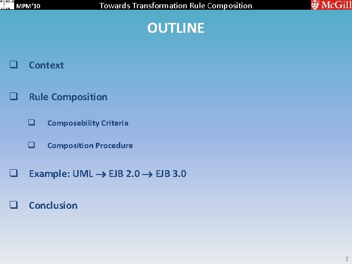 Towards Transformation Rule Composition MPM’ 10 OUTLINE q Context q Rule Composition q Composability