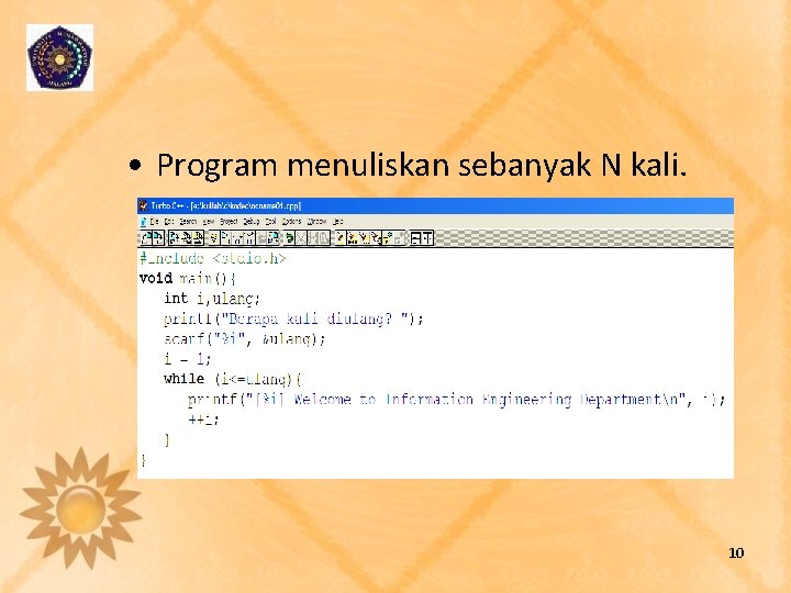  • Program menuliskan sebanyak N kali. 10 