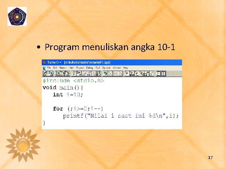  • Program menuliskan angka 10 -1 17 