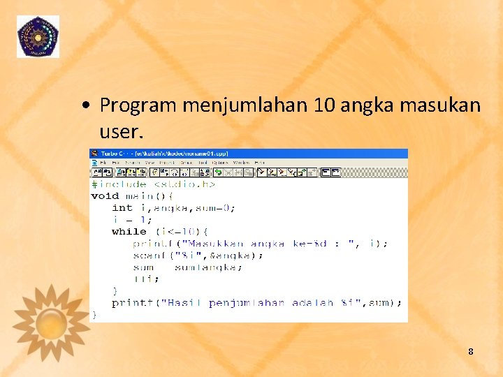  • Program menjumlahan 10 angka masukan user. 8 