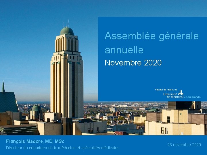 Assemblée générale annuelle Novembre 2020 François Madore, MD, MSc Directeur du département de médecine