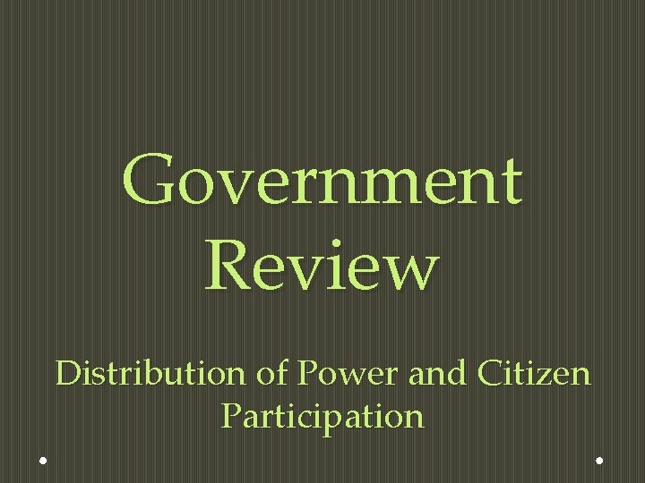 Government Review Distribution of Power and Citizen Participation 