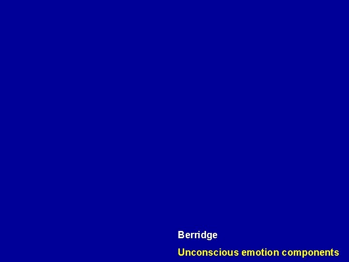 Berridge Unconscious emotion components 