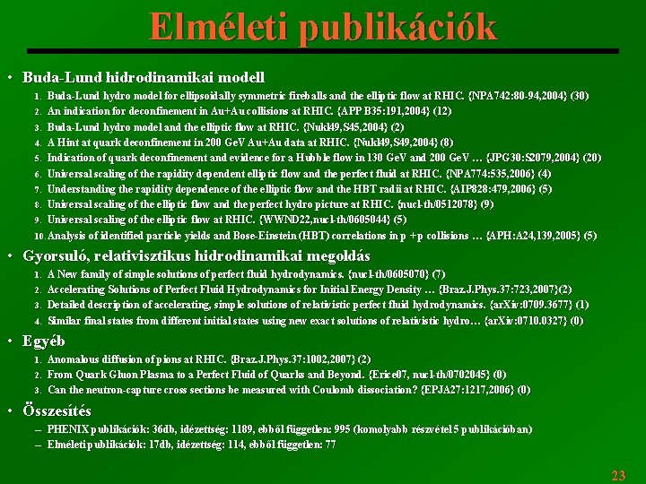 Elméleti publikációk • Buda-Lund hidrodinamikai modell Buda-Lund hydro model for ellipsoidally symmetric fireballs and